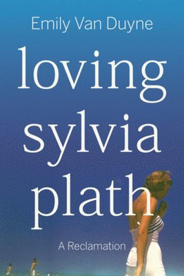 Loving Sylvia Plath 1