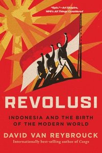 bokomslag Revolusi - Indonesia and the Birth of the Modern World