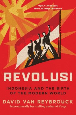 David Van Reybrouck - Revolusi – Indonesia and the Birth of the Modern World, Häftad