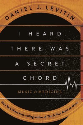 I Heard There Was a Secret Chord: Music as Medicine 1