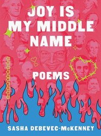 bokomslag Joy Is My Middle Name - Poems
