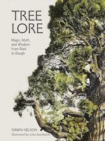 Dawn Nelson - Tree Lore - Magic, Myth, and Wisdom from Root to Bough, Inbunden