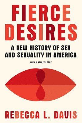Rebecca L. Davis - Fierce Desires, Häftad