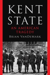 bokomslag Kent State: An American Tragedy