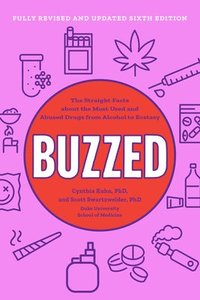 bokomslag Buzzed: The Straight Facts about the Most Used and Abused Drugs from Alcohol to Ecstasy