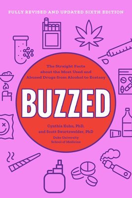 bokomslag Buzzed: The Straight Facts about the Most Used and Abused Drugs from Alcohol to Ecstasy