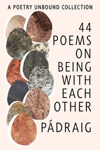 bokomslag 44 Poems on Being with Each Other: A Poetry Unbound Collection