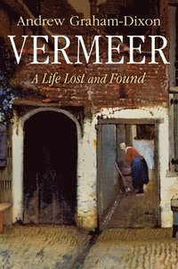 bokomslag Vermeer: A Life Lost and Found