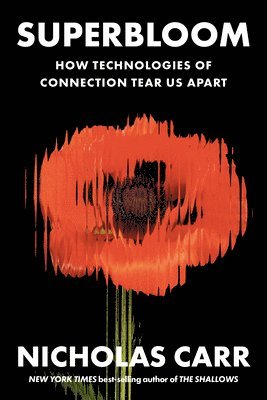 Nicholas Carr - Superbloom, Häftad