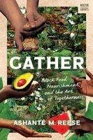 Ashanté M. Reese - Gather: Black Food, Nourishment, and the Art of Togetherness, Häftad