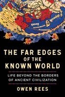 Owen Rees - The Far Edges of the Known World: Life Beyond the Borders of Ancient Civilization, Häftad