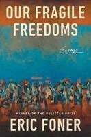 Eric Foner - Our Fragile Freedoms: Essays, Häftad