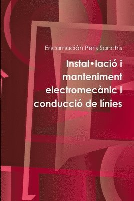 Instal*Lacio I Manteniment Electromecanic I Conduccio De Linies 1