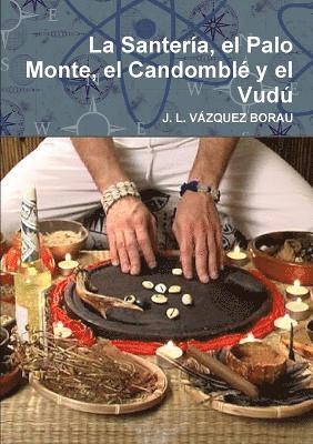 bokomslag Santeria, El Palo Monte, El Candomble y El Vudu