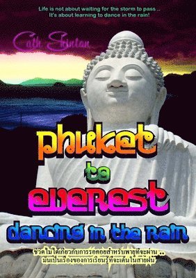 bokomslag Phuket to Everest - Dancing in the Rain