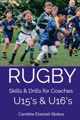RUGBY Skills & Drills for Coaches U15's & U16's