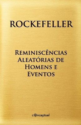 John D Rockefeller - Reminiscências Aleatórias de Homens e Eventos, Häftad