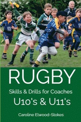 RUGBY Skills & Drills for Coaches U10's & U11's