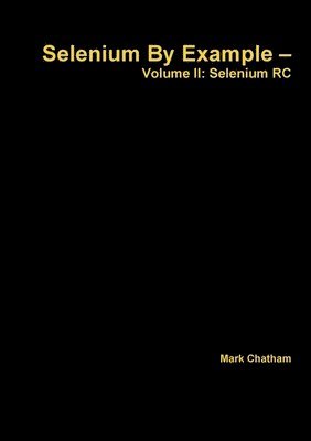 bokomslag Selenium by Example - Volume II: Selenium Rc