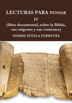 bokomslag LECTURAS PARA PENSAR IV ( La Biblia, su origen, sus versiones)