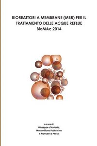 bokomslag Bioreattori A Membrane (Mbr) Per Il Trattamento Delle Acque Reflue - Biomac 2014 -