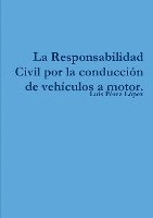 bokomslag La Responsabilidad Civil por la conduccin de vehculos a motor.