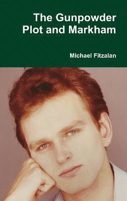 Michael Fitzalan - Gunpowder Plot and Markham, Inbunden