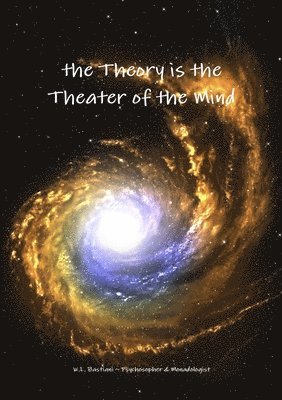 Wilfred Bastiani - Theory is the Theater of the Mind, Häftad