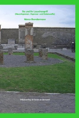 Marco Bsondermann - Sie Und Ihr Lauschangriff (Neurohypnose-, Hypnose- Und Datenwaffe), Häftad