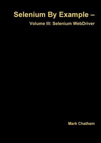 bokomslag Selenium by Example - Volume III: Selenium Webdriver