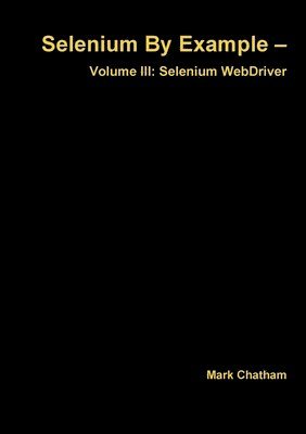 bokomslag Selenium by Example - Volume III: Selenium Webdriver