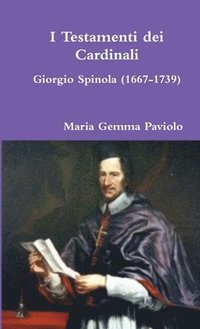 bokomslag I Testamenti Dei Cardinali: Giorgio Spinola (1667-1739)