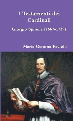 I Testamenti Dei Cardinali: Giorgio Spinola (1667-1739) 1