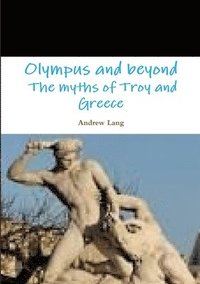 bokomslag Olympus and Beyond the Myths of Troy and Greece