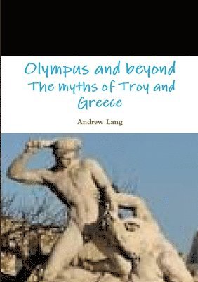 bokomslag Olympus and Beyond the Myths of Troy and Greece