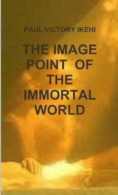 bokomslag THE Image Point of the Immortal World