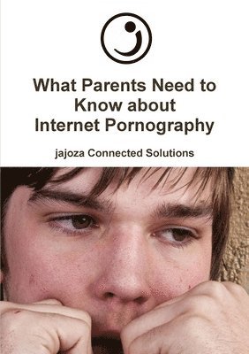 What Parents Need to Know About Internet Pornography 1