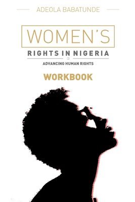 Adeola Babatunde - Women's Rights in Nigeria (Workbook), Häftad