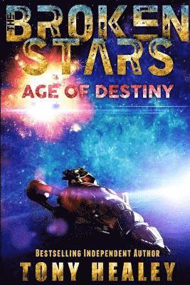 Tony Healey - Age of Destiny (the Broken Stars Book 1), Häftad