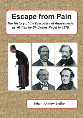 bokomslag Escape from Pain - the History of the Discovery of Anaesthesia as Written by Sir James Paget in 1879