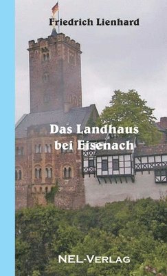 Friedrich Lienhard - Landhaus Bei Eisenach, Häftad