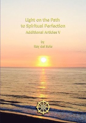 Light on the Path to Spiritual Perfection - Additional Articles V 1