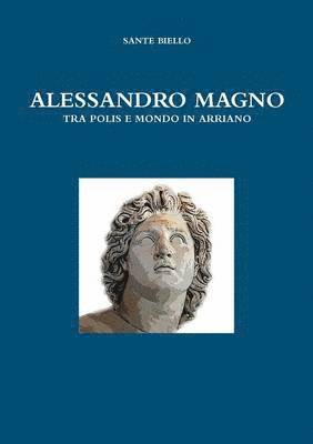 Alessandro Magno Tra Polis E Mondo in Arriano 1