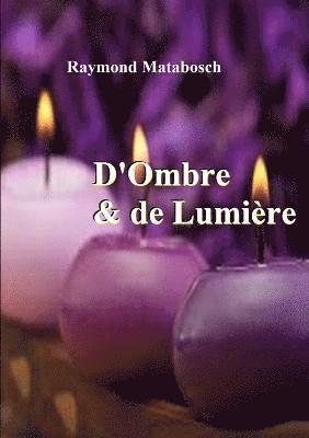 bokomslag D'ombre & De Lumiere. Haiku, Senryu, Tanka.