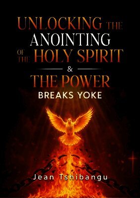 Unlocking the Anointing of the Holy Spirit & the Power
