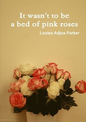 It wasn't to be a bed of pink roses 1