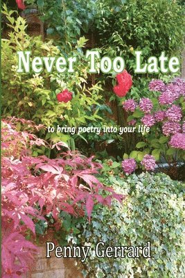 Never Too Late: to Bring Poetry into Your Life 1