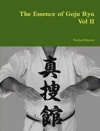 bokomslag The Essence of Goju Ryu - Vol II