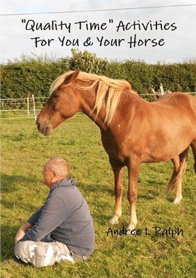 bokomslag "Quality Time" Activities for You & Your Horse