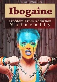 bokomslag Ibogaine - Freedom from Addiction Naturally
